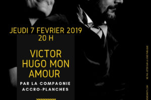 Flyer théâtre 7 février 2019 Victor Hugo mon Amour, Cie Accro-Planches.